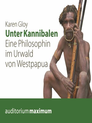 Unter Kannibalen--Eine Philosophin im Urwald von Westpapua (Ungekürzt) - Audiobook